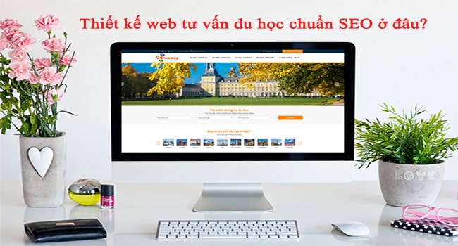 Thiết kế web tư vấn du học ở đâu?